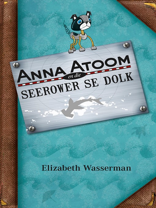 Title details for Anna Atoom en die seerower se dolk by Elizabeth Wasserman - Wait list